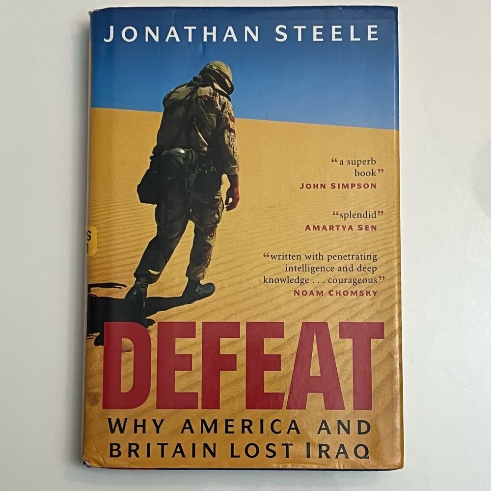 Defeat: Why America and Britain Lost Iraq - Book by Jonathan Steele
